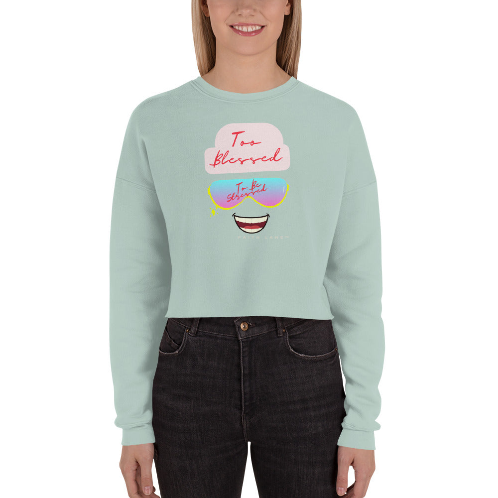 Faith Lane Women's Cropped Sweatshirt - Too Blessed To Be Stressed