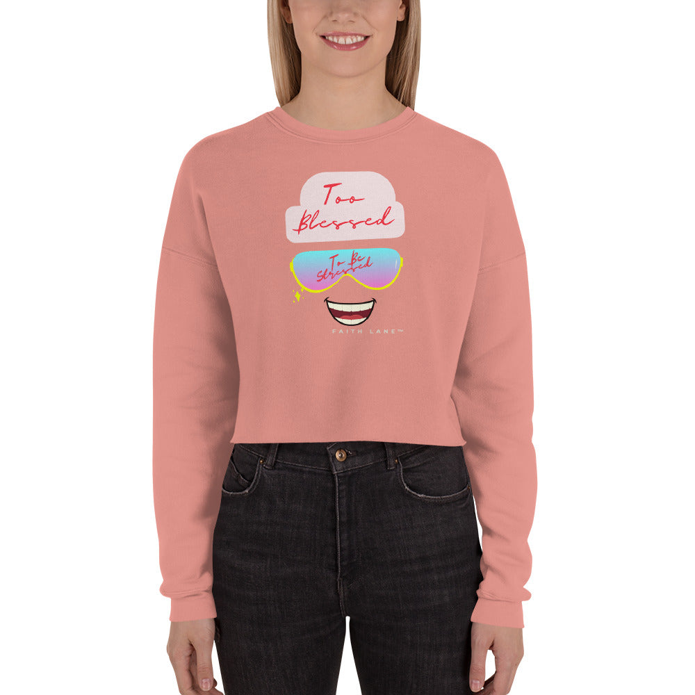 Faith Lane Women's Cropped Sweatshirt - Too Blessed To Be Stressed