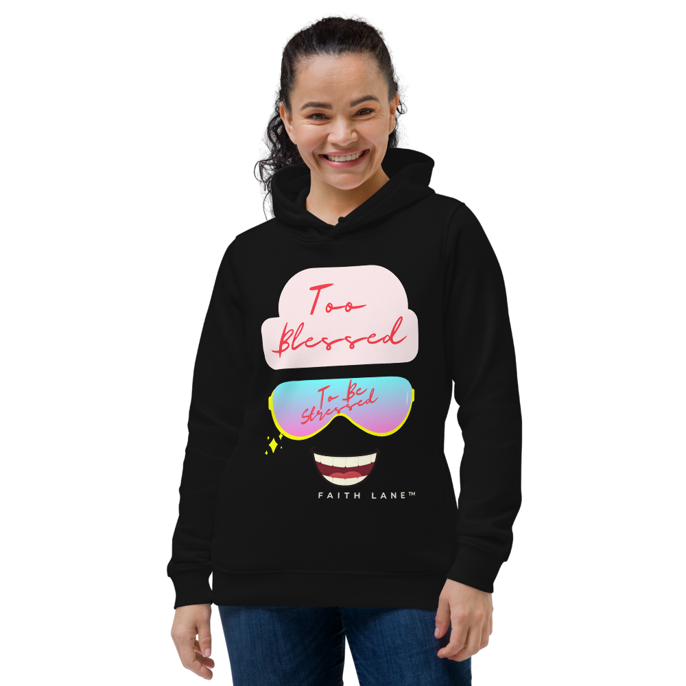 Faith Lane Women's Hoodie - Too Blessed To Be Stressed