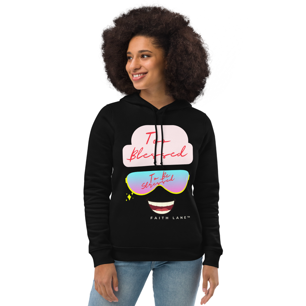 Faith Lane Women's Hoodie - Too Blessed To Be Stressed