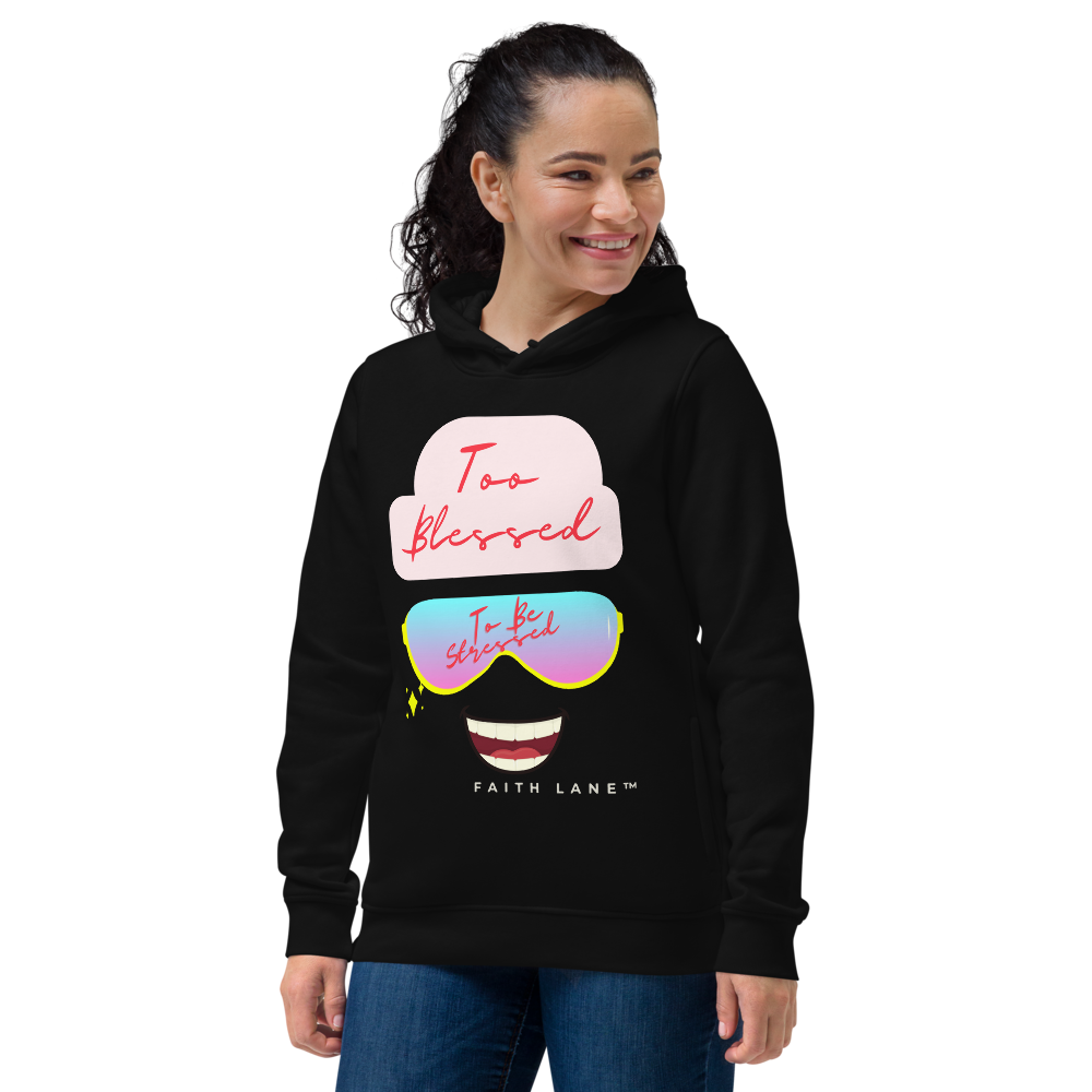 Faith Lane Women's Hoodie - Too Blessed To Be Stressed