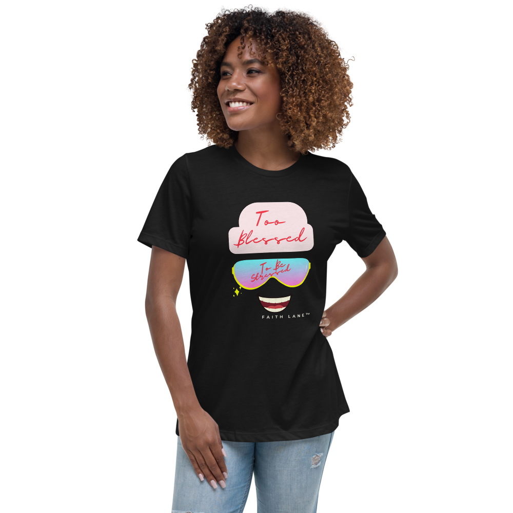 Faith Lane Women's Relaxed T-Shirt - Too Blessed To Be Stressed