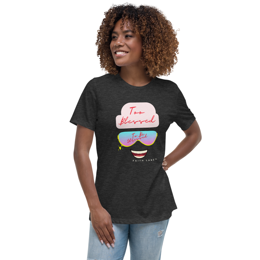 Faith Lane Women's Relaxed T-Shirt - Too Blessed To Be Stressed