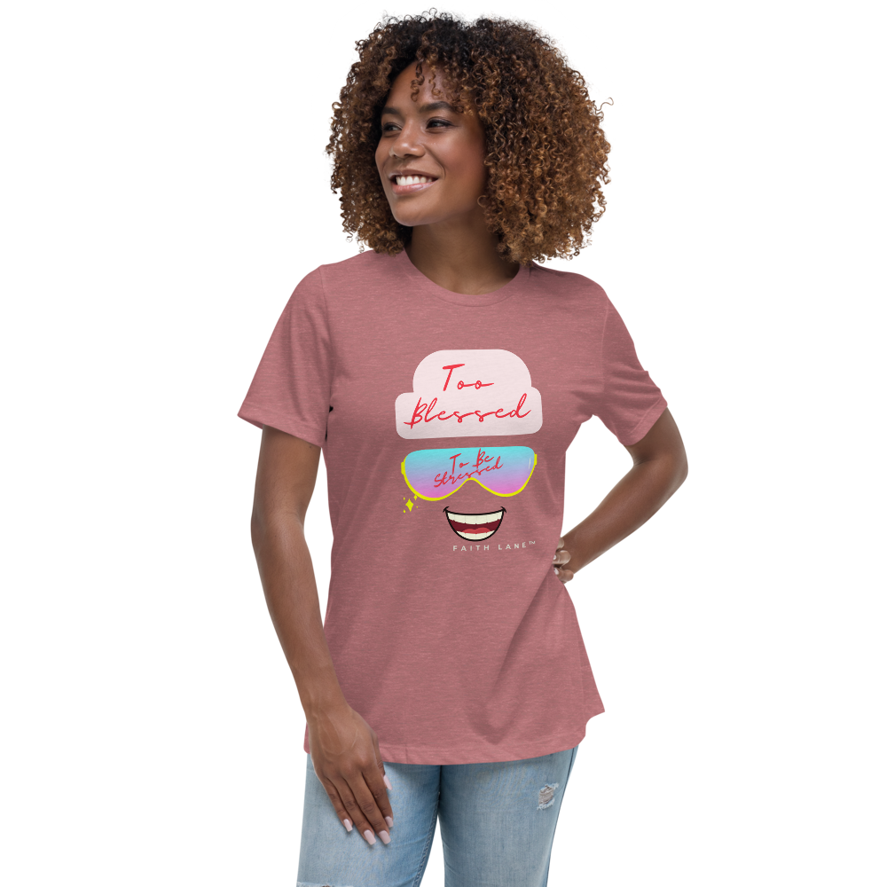 Faith Lane Women's Relaxed T-Shirt - Too Blessed To Be Stressed